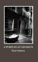 A Puritan at Les Baux 1512284319 Book Cover