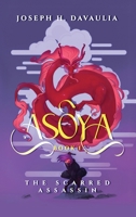 Asoya: Book 1, The Scarred Assassin B0FJX31C85 Book Cover