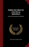 Sepher Ha-Zohar (Le Livre De La Splendeur): Doctrine �esot�erique Des Isra�elites 1359867309 Book Cover