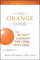 The Orange Code: How ING Direct Succeeded by Being a Rebel with a Cause 0470538791 Book Cover