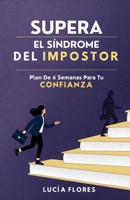 Supera El Síndrome Del Impostor: Plan De 6 Semanas Para Tu Confianza (Spanish Edition) B0FQ3SC79V Book Cover