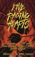 Five Raging Hearts: Splatterpunk for the Soul 0998115266 Book Cover
