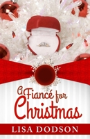 A Fiance for Christmas 1505808596 Book Cover