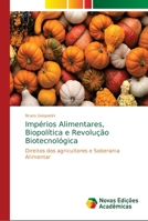 Impérios Alimentares, Biopolítica e Revolução Biotecnológica: Direitos dos agricultores e Soberania Alimentar 613967011X Book Cover