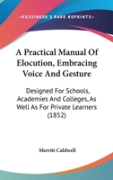 A Practical Manual Of Elocution: Embracing Voice And Gesture 1164544225 Book Cover