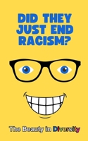 Did They Just End Racism?: The Beauty in Diversity B0F1GCRFWV Book Cover