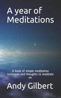 A Year of Meditations: A Book of Simple Meditation Techiques and Thoughts to Meditate On. 1728971047 Book Cover