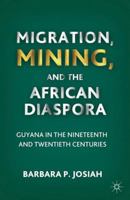 Migration, Mining, and the African Diaspora 0230115896 Book Cover