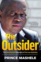 THE OUTSIDER - The Unauthorised Biography of Herman Mashaba 1776192281 Book Cover
