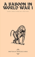 A Baboon in World War I: {[(very) loosely] based on a true story} B0C47LV1FB Book Cover