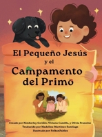 El Pequeño Jesús y el Campamento del Primo  (Little Jesus and the Cousin Campout) : Las Crónicas Del Pequeño Jesús (The Little Jesus Chronicles) 1964755387 Book Cover