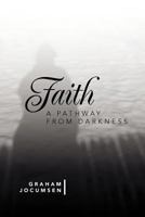 Faith - A Pathway from Darkness 1479754625 Book Cover