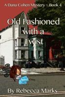 Old Fashioned with a Twist: A Dana Cohen Mystery Book 4 1626948410 Book Cover