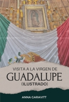 Visita a la Virgen de Guadalupe (Ilustrado): Spanish Edition B0FQ62NVNG Book Cover