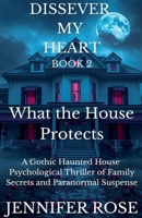 What The House Protects (Dissever My Heart) B0GYS87N38 Book Cover
