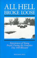 All Hell Broke Loose: Experiences of Young People During the Armistice Day 1940 Blizzard 188237696X Book Cover