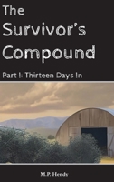 The Survivor's Compound Part 1: Thirteen Days In (The Survivor's Regression) 1968027203 Book Cover