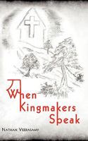 When Kingmakers Speak 1440138923 Book Cover