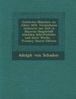 Gelehrtes M�nchen Im Jahre 1834. Verzeichniss Mehrerer Zur Zeit in Bayerns Hauptstadt Lebenden Schriftsteller Und Ihrer Werke. 0274955970 Book Cover