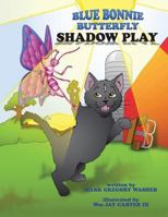 Blue Bonnie Butterfly: Shadow Play 1490776176 Book Cover