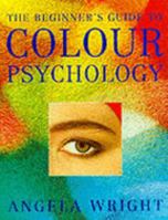 The Beginner's Guide to Colour Psychology 1856262863 Book Cover