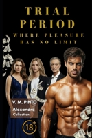 TRIAL PERIOD: WHERE PLEASURE HAS NO LIMIT. (Alexandre (English)) B0FRXNBJX4 Book Cover