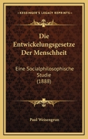 Die Entwickelungsgesetze Der Menschheit: Eine Socialphilosophische Studie (1888) 1275889727 Book Cover