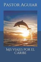 Mis viajes por el Caribe 1726126587 Book Cover