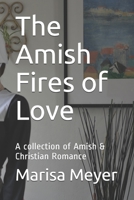 The Amish Fires of Love: A collection of Amish & Christian Romance 1089687656 Book Cover