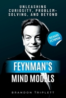 Feynman's Mind Models: Unleashing Curiosity, Problem-Solving, and Beyond B0CG89GZBS Book Cover