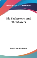 Old Shakertown And The Shakers 1163144150 Book Cover