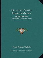 Alkusuomen Genitiivi Relatiivisen Nimen Apugloosana: Semologinen Tutkimuskoe (1908) 127867795X Book Cover