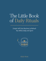 The Little Book of Daily Rituals: Simple self-care routines to refresh your mind, body and spirit 1787832244 Book Cover