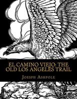 El Camino Viejo: The Old Los Angeles Trail 1540642550 Book Cover