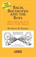Bach, Beethoven and the Boys: Music History As It Ought To Be Taught 0920151078 Book Cover