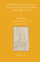The Buddhist Conquest of China: The Spread and Adaptation of Buddhism in Early Medieval China 9004156046 Book Cover