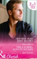 Her New Year Baby Secret / Twice a Hero, Always Her Man 0263922642 Book Cover