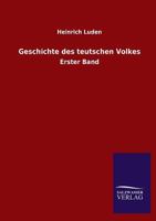 Geschichte des teutschen Volkes, Erster Band (German Edition) 102287652X Book Cover