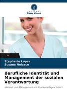 Berufliche Identität und Management der sozialen Verantwortung: Identität und Management von Krankenpflegeschülern 6206222578 Book Cover