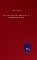 Sermons, Speeches and Letters on Slavery and its War 1275672094 Book Cover