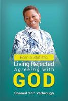 Born a Statistic: Living Rejected Agreeing with GOD 1724625438 Book Cover