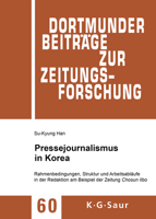 Pressejournalismus in Korea: Rahmenbedingungen, Struktur Und Arbeitsabl Ufe in Der Redaktion Am Beispiel Der Zeitung Chosun Ilbo 3598213220 Book Cover