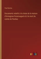 Documents relatifs à la chute de la maison d'Armagnas-Fezensaguet et à la mort du comte de Pardiac 3385008220 Book Cover