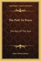 The Path To Peace: The Way Of The Soul 1432557769 Book Cover