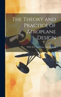 The Theory and Practice of Aeroplane Design 1022867075 Book Cover
