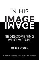 In His Image: Rediscovering Who We Are 1838044663 Book Cover