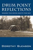 Drum Point Reflections: Where the River Meets the Bay 147871770X Book Cover