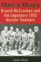 Mac's Boys: Branch Mccracken And the Legendary 1953 Hurryin' Hoosiers (Quarry Books) 0253218144 Book Cover