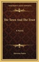 The Town and the Trust: A Novel 116360433X Book Cover