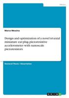 Design and optimization of a novel tri-axial miniature ear-plug piezoresistive accelerometer with nanoscale piezoresistors 3668592926 Book Cover